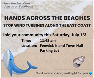Hands Across the Beaches- Stop wind turbines along the east coast- Saturday July 15th at 11:45am in the Fenwick Island Town Hall Parking Lot